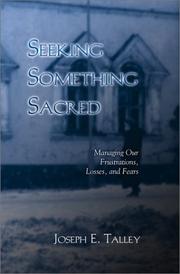 Cover of: Seeking Something Sacred: Managing Our Frustrations, Losses, and Fears
