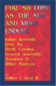 Cover of: For So Long As the Sun and Moon Endure: Indian Records from the North Carolina General Assembly Sessions & Other Sources