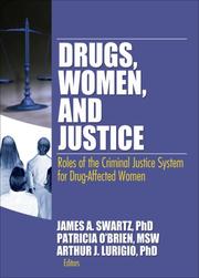 Cover of: Drugs, Women, and Justice: Roles of Criminal Justice System for Drug-Affected Women (Women & Criminal Justice Series) (Women & Criminal Justice Series)