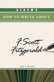 Cover of: Bloom's How to Write about F. Scott Fitzgerald (Bloom's How to Write About...)
