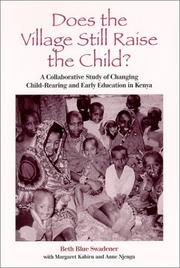 Cover of: Does the Village Still Raise the Child?: A Collaborative Study of Changing Child-Rearing and Early Education in Kenya (Suny Series, Early Childhood Education)
