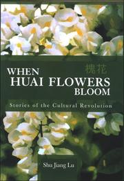 Cover of: When Huai Flowers Bloom: Stories of the Cultural Revolution