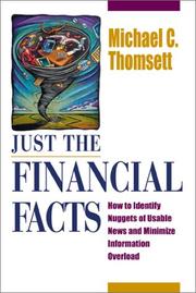 Cover of: Just the Financial Facts: How to Identify Nuggets of Usable News and Minimize Information Overload