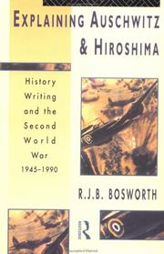 Explaining Auschwitz and Hiroshima : history writing and the Second World War 1945-1990