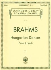 Cover of: Brahms: Hungarian Dances - Book I for Piano Duet (1 Piano/4 Hands) (Schirmer's Library of Musical Classics, Vol. 257)