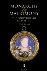 Cover of: Monarchy and matrimony: the courtships of Elizabeth I