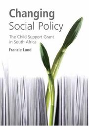 Cover of: Changing Social Policy: The Child Support Grant in South Africa