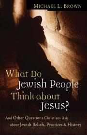 Cover of: What Do Jewish People Think about Jesus?: And Other Questions Christians Ask about Jewish Beliefs, Practices, and History