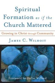 Cover of: Spiritual Formation as if the Church Mattered: Growing in Christ through Community