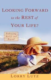 Cover of: Looking Forward to the Rest of Your Life?: Embracing Midlife and Beyond