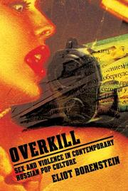 Cover of: Overkill: Sex and Violence in Contemporary Russian Popular Culture (Culture and Society After Socialism)