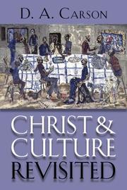 Cover of: Christ and Culture Revisited by D. A. Carson