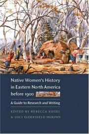 Native women's history in eastern North America before 1900 by Rebecca Kugel, Lucy Eldersveld Murphy