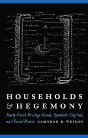 Cover of: Households and Hegemony: Early Creek Prestige Goods, Symbolic Capital, and Social Power