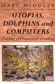 Cover of: Utopias, dolphins, and computers by Mary Midgley