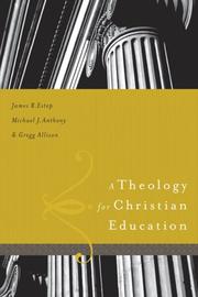 Cover of: A Theology for Christian Education by James Estep, Michael Anthony, Greg Allison