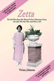 Cover of: Zetta: The Girl Who Knew She Wanted To Be A Missionary Nurse, The Lady Who Was Wise And Witty To 101