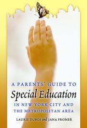 A parents' guide to special education in New York City and the metropolitan area by Laurie Dubos, Jana Fromer