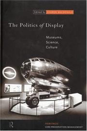 The Politics of Display: Museums, Science, Culture (Heritage: Care-Preservation-Management) by S. Macdonald