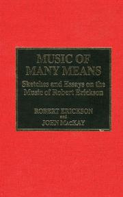 Cover of: Music of many means: sketches and essays on the music of Robert Erickson