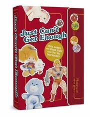 Cover of: Just Can't Get Enough: Toys, Games, and Other Stuff from the 80s that Rocked