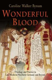 Cover of: Wonderful Blood: Theology and Practice in Late Medieval Northern Germany and Beyond (The Middle Ages Series)
