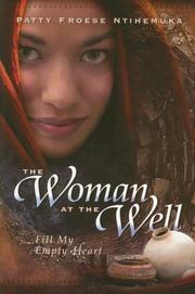 The woman at the well by Patty Froese Ntihemuka, Patty Froese, Patty Froese Ntihemuka