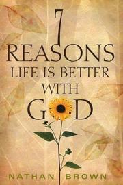 Cover of: Seven Reasons Life Is Better with God