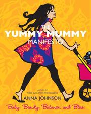 Cover of: The Yummy Mummy Manifesto: Baby, Beauty, Balance, and Bliss