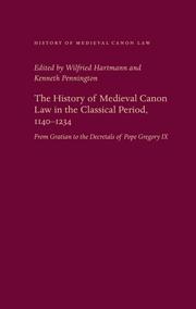 Cover of: The History of Medieval Canon Law in the Classical Period, 1140-1234: From Gratian to the Decretals of Pope Gregory IX (History of Medieval Canon Law Series)