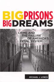 Big prisons, big dreams : crime and the failure of America's penal system