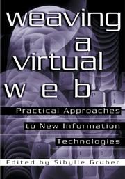 Cover of: Weaving a Virtual Web: Practical Approaches to New Information Technologies