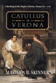 Cover of: Catullus in Verona: a reading of the Elegiac libellus, poems 65-116