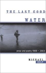 Cover of: The last good water: prose and poetry, 1988-2003