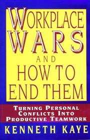 Cover of: Workplace wars and how to end them by Kenneth Kaye