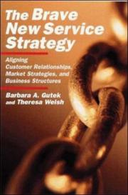 The brave new service strategy : aligning customer relationships, market strategies, and business structures