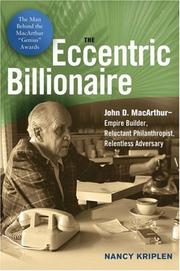 Cover of: The Eccentric Billionaire: John D. Macarthur - Empire Builder, Reluctant Philanthropist, Relentless Adversary