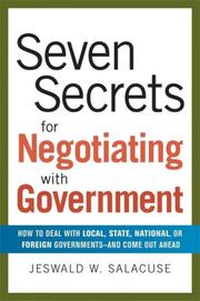 Cover of: Seven Secrets for Negotiating With Government: How to Deal With Local, State, National, or Foreign Governments--and Come Out Ahead