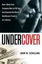 Cover of: Undercover: How I Went from Company Man to FBI Spy - and Exposed the Worst Healthcare Fraud in U.s. History