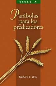 Cover of: Parábolas para los predicadores: Ciclo A