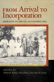 Cover of: From Arrival to Incorporation: Migrants to the U.S. in a Global Era (Nation of Newcomers)