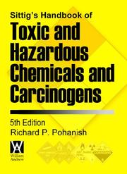 Sittig's Handbook of Toxic and Hazardous Chemicals and Carcinogens by Richard P. Pohanish