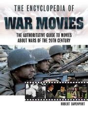 Cover of: The encyclopedia of war movies: the authoritative guide to movies about wars of the twentieth century