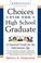 Cover of: Choices for the high school graduate
