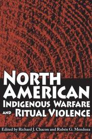 North American indigenous warfare and ritual violence by Richard J. Chacon, Ruben G. Mendoza