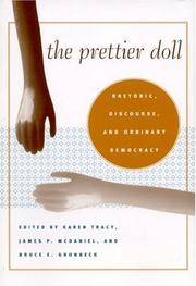 Cover of: The Prettier Doll: Rhetoric, Discourse, an dordinary Democracy (Rhetoric Culture and Social Critique)