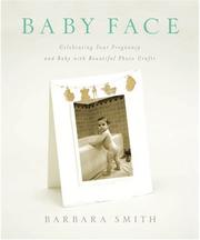 Baby face : celebrating your pregnancy and baby with beautiful photo crafts