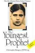 Cover of: The youngest prophet: the life of Jacinta Marto, Fatima visionary