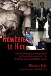 Nowhere to hide : defeat of the sovereign immunity defense for crimes of genocide and the trials of Slobodan Milosevic and Saddam Hussein