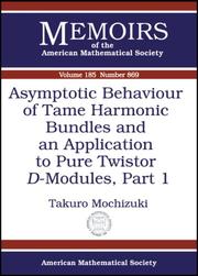 Asymptotic Behaviour of Tame Harmonic Bundles and an Application to Pure Twistor $D$-Modules, Part 1 (Memoirs of the American Mathematical Society) (Memoirs of the American Mathematical Society) by Takuro Mochizuki